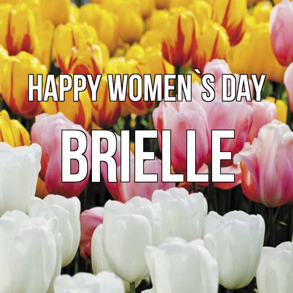 Greetings card с именем, Brielle happy women`s day разноцветные цветы Greetings with text for free download 